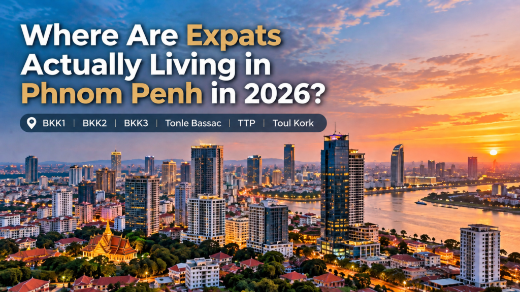 Where Are Expats Actually Living in Phnom Penh in 2026?